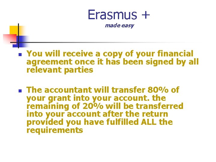 Erasmus + made easy n n You will receive a copy of your financial