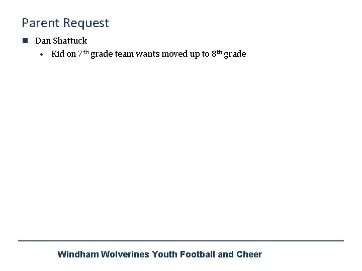 Parent Request n Dan Shattuck • Kid on 7 th grade team wants moved