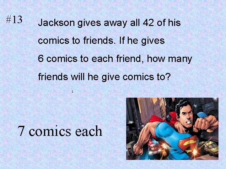 #13 Jackson gives away all 42 of his comics to friends. If he gives