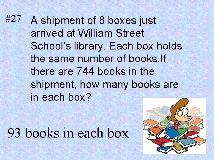 #27 A shipment of 8 boxes just arrived at William Street School’s library. Each