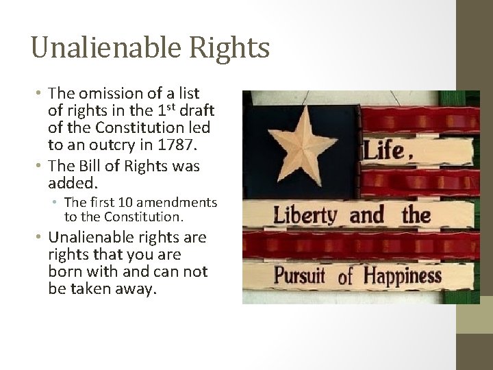 Unalienable Rights • The omission of a list of rights in the 1 st