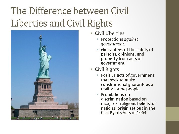 The Difference between Civil Liberties and Civil Rights • Civil Liberties • Protections against