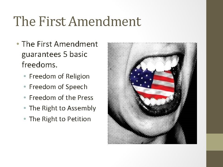 The First Amendment • The First Amendment guarantees 5 basic freedoms. • • •