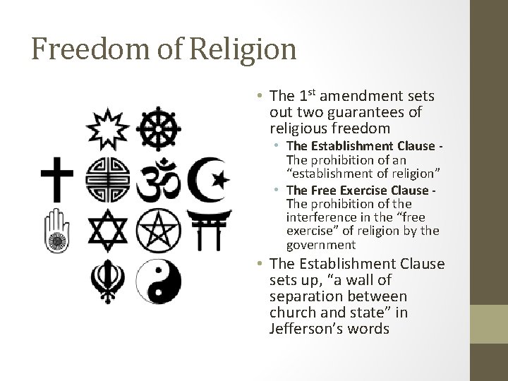 Freedom of Religion • The 1 st amendment sets out two guarantees of religious