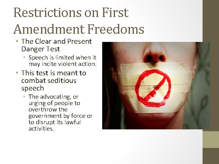 Restrictions on First Amendment Freedoms • The Clear and Present Danger Test • Speech