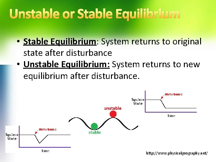 Unstable or Stable Equilibrium • Stable Equilibrium: System returns to original state after disturbance