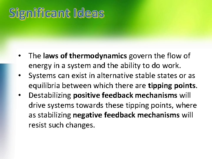 Significant Ideas • The laws of thermodynamics govern the flow of energy in a