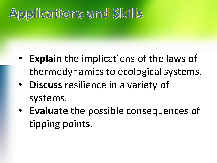 Applications and Skills • Explain the implications of the laws of thermodynamics to ecological