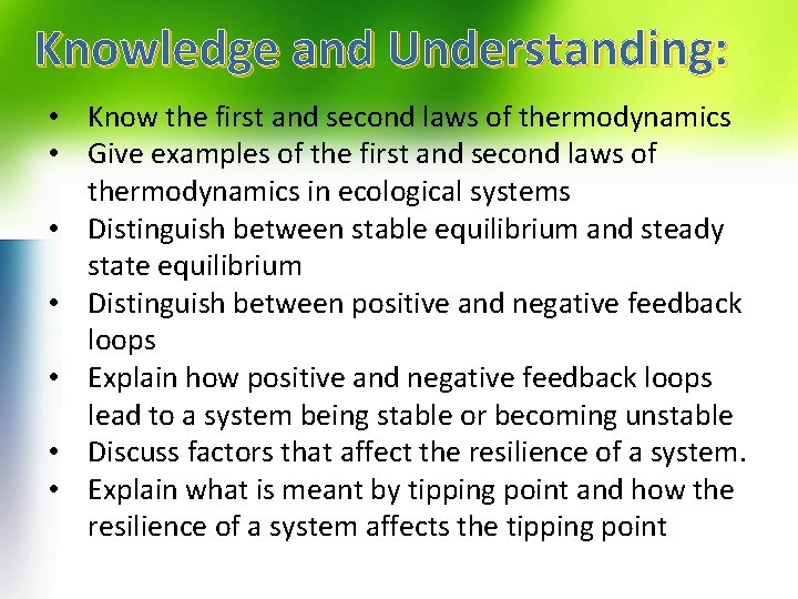 Knowledge and Understanding: • Know the first and second laws of thermodynamics • Give