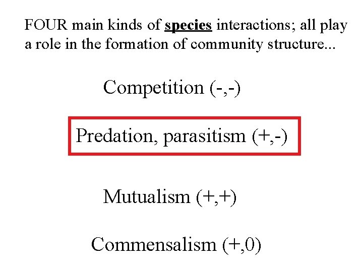 FOUR main kinds of species interactions; all play a role in the formation of