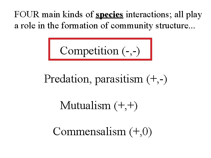 FOUR main kinds of species interactions; all play a role in the formation of