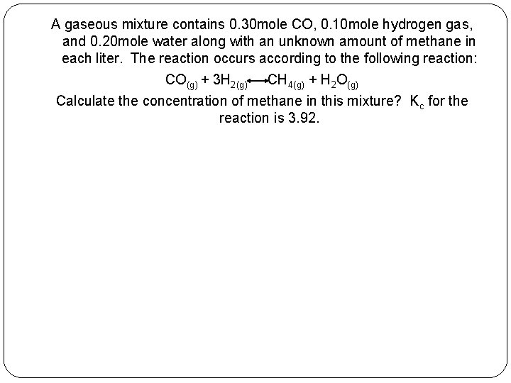 A gaseous mixture contains 0. 30 mole CO, 0. 10 mole hydrogen gas, and