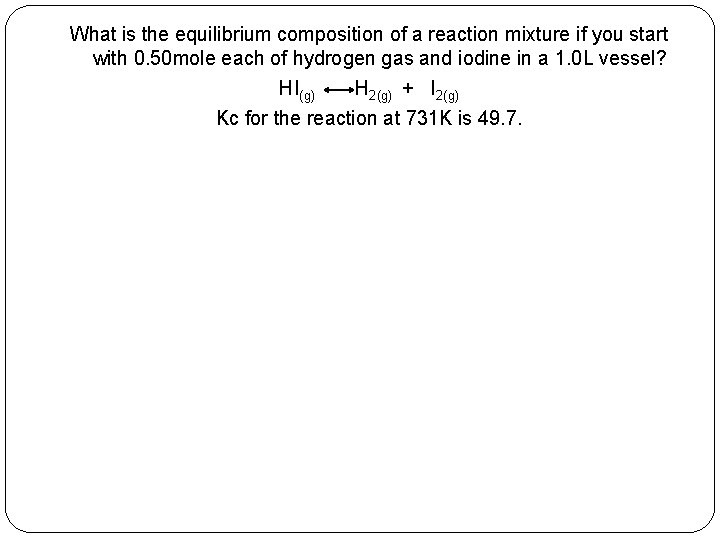 What is the equilibrium composition of a reaction mixture if you start with 0.