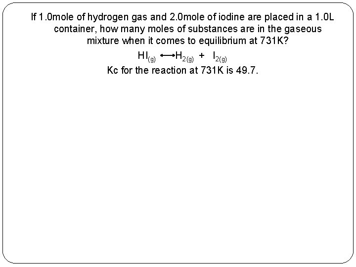 If 1. 0 mole of hydrogen gas and 2. 0 mole of iodine are