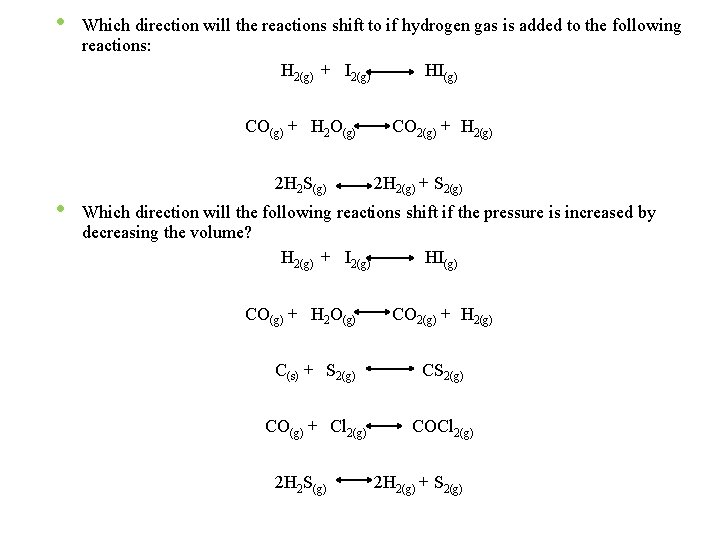  • Which direction will the reactions shift to if hydrogen gas is added