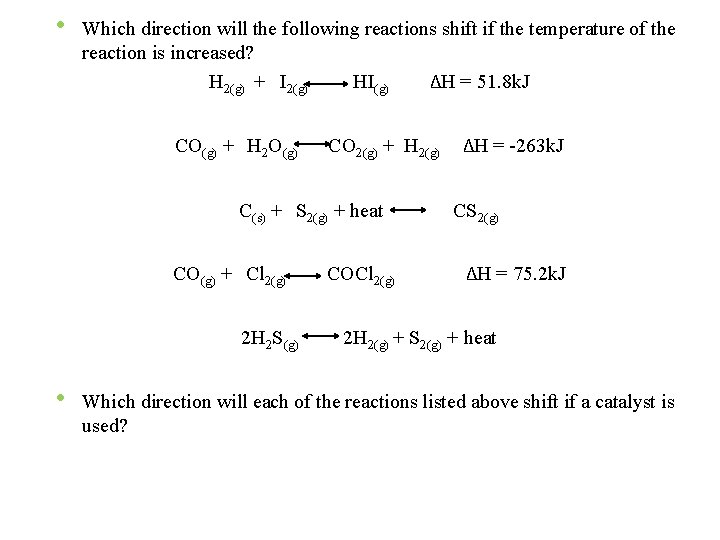 • Which direction will the following reactions shift if the temperature of the