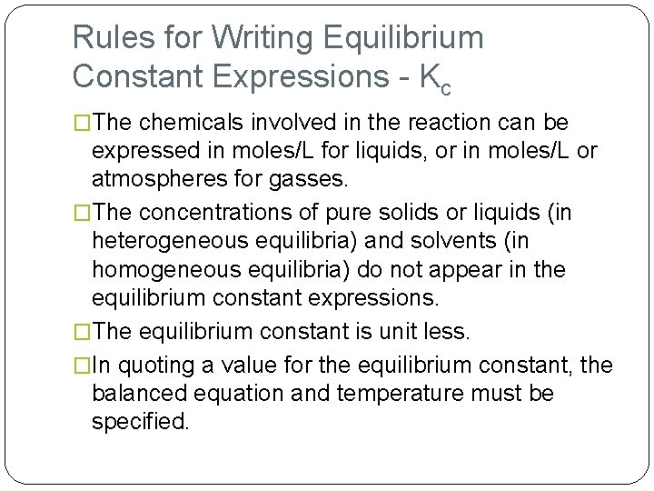 Rules for Writing Equilibrium Constant Expressions - Kc �The chemicals involved in the reaction