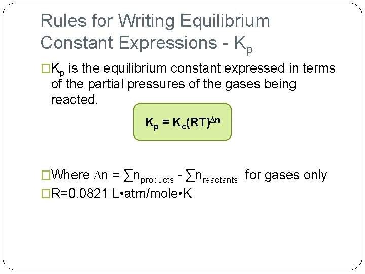 Rules for Writing Equilibrium Constant Expressions - Kp �Kp is the equilibrium constant expressed