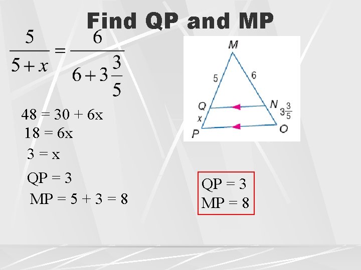 Find QP and MP 48 = 30 + 6 x 18 = 6 x