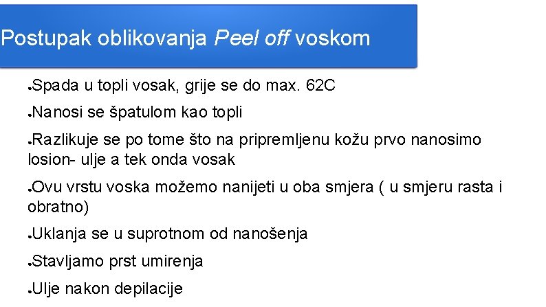 Postupak oblikovanja Peel off voskom Spada u topli vosak, grije se do max. 62