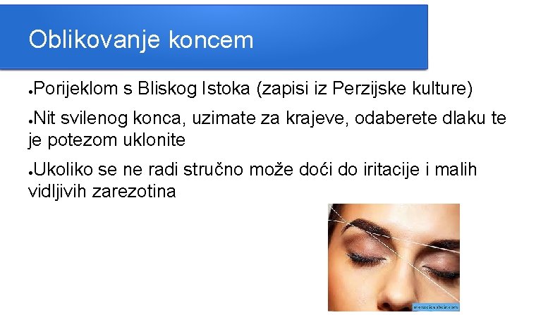 Oblikovanje koncem ● Porijeklom s Bliskog Istoka (zapisi iz Perzijske kulture) Nit svilenog konca,