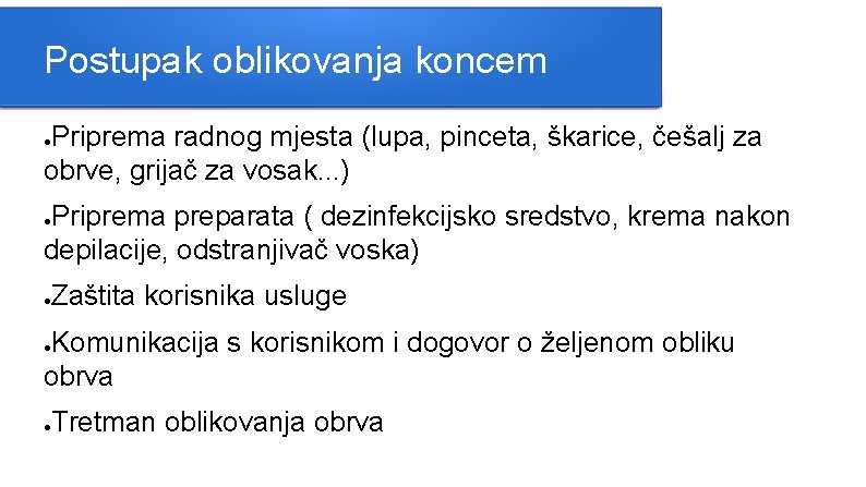 Postupak oblikovanja koncem Priprema radnog mjesta (lupa, pinceta, škarice, češalj za obrve, grijač za