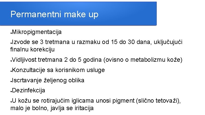 Permanentni make up Mikropigmentacija ● Izvode se 3 tretmana u razmaku od 15 do