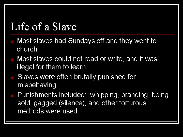 Life of a Slave ■ ■ Most slaves had Sundays off and they went