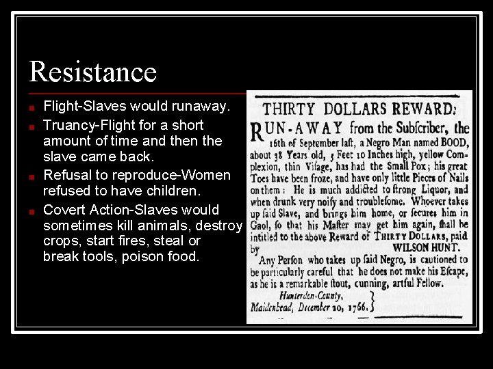 Resistance ■ ■ Flight-Slaves would runaway. Truancy-Flight for a short amount of time and