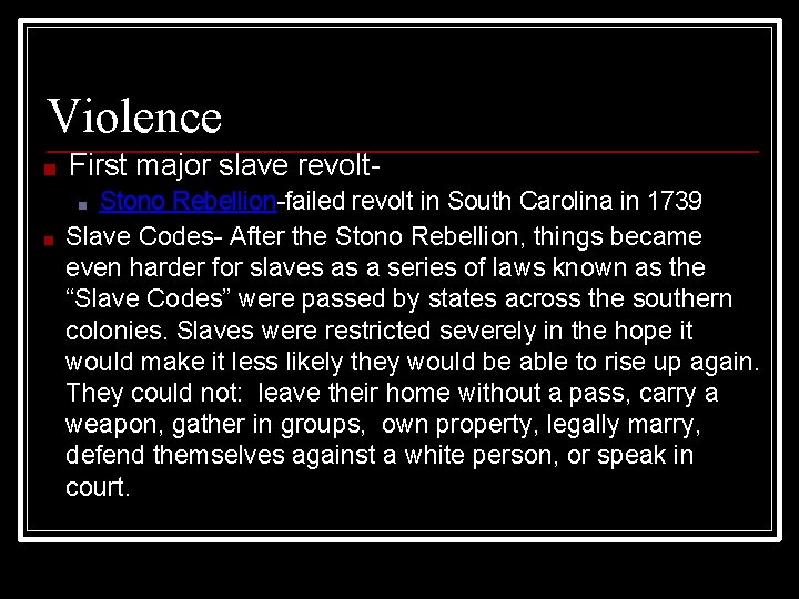 Violence ■ First major slave revolt- Stono Rebellion-failed revolt in South Carolina in 1739