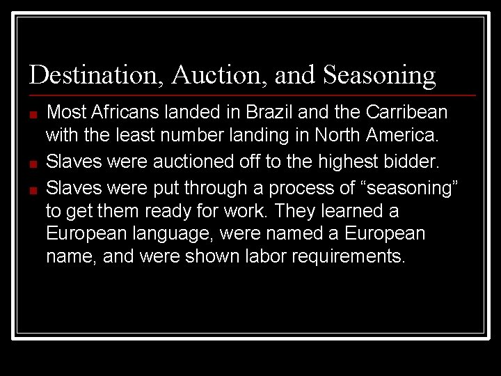 Destination, Auction, and Seasoning ■ ■ ■ Most Africans landed in Brazil and the