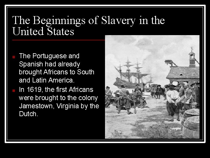 The Beginnings of Slavery in the United States ■ ■ The Portuguese and Spanish