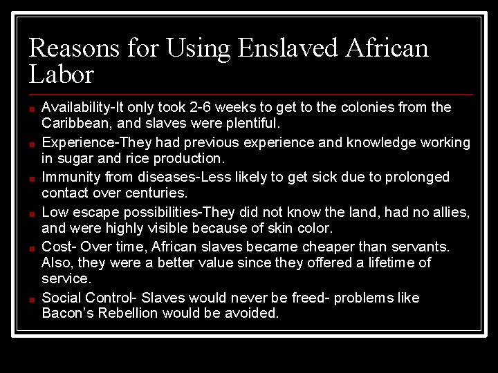 Reasons for Using Enslaved African Labor ■ ■ ■ Availability-It only took 2 -6