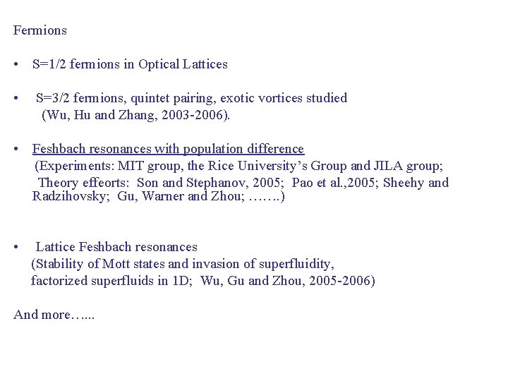 Fermions • S=1/2 fermions in Optical Lattices • S=3/2 fermions, quintet pairing, exotic vortices