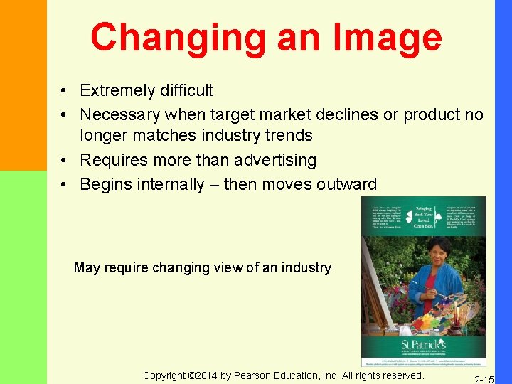 Changing an Image • Extremely difficult • Necessary when target market declines or product