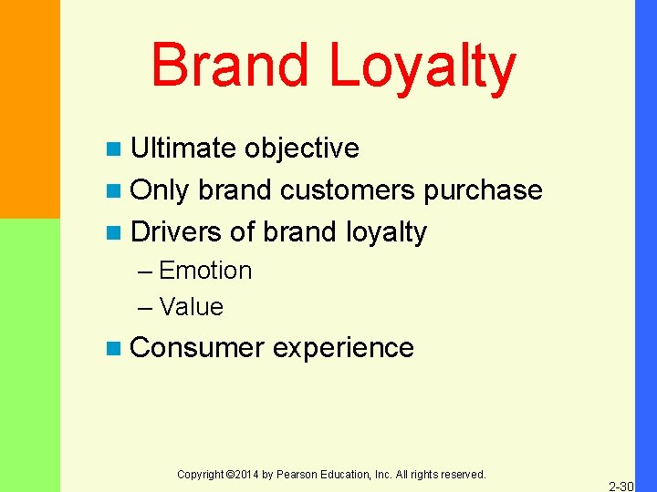 Brand Loyalty n Ultimate objective n Only brand customers purchase n Drivers of brand