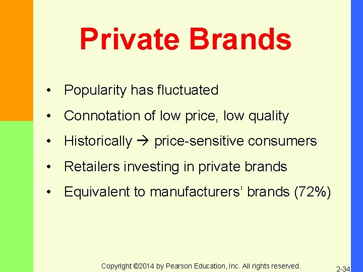 Private Brands • Popularity has fluctuated • Connotation of low price, low quality •