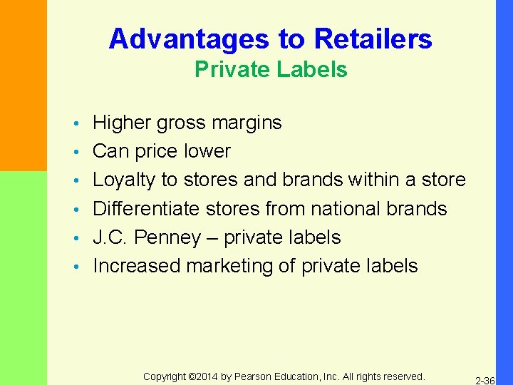 Advantages to Retailers Private Labels • • • Higher gross margins Can price lower