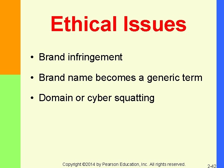 Ethical Issues • Brand infringement • Brand name becomes a generic term • Domain