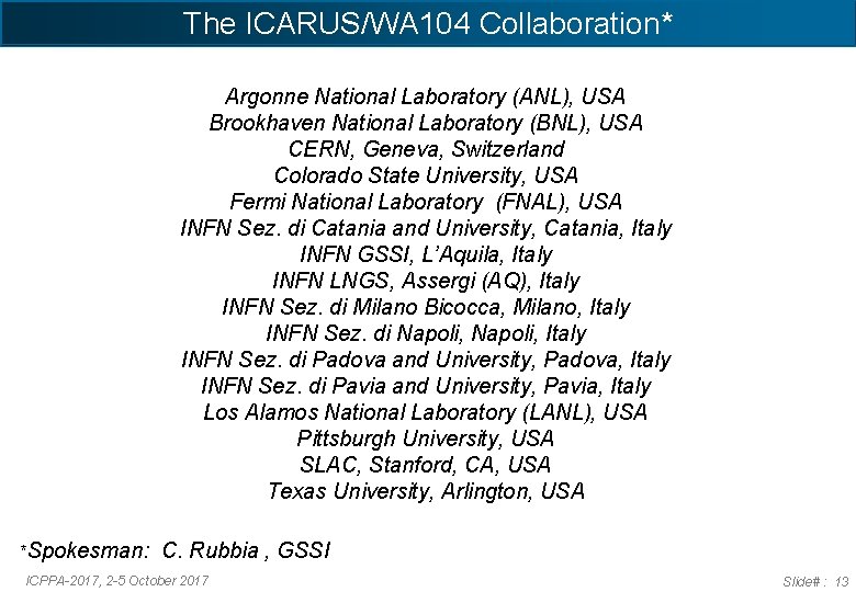 The ICARUS/WA 104 Collaboration* Argonne National Laboratory (ANL), USA Brookhaven National Laboratory (BNL), USA