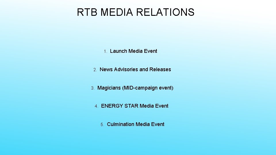 RTB MEDIA RELATIONS 1. News Advisories and Releases 2. 3. Launch Media Event Magicians