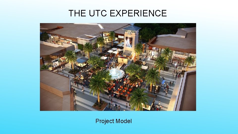 THE UTC EXPERIENCE Project Model 