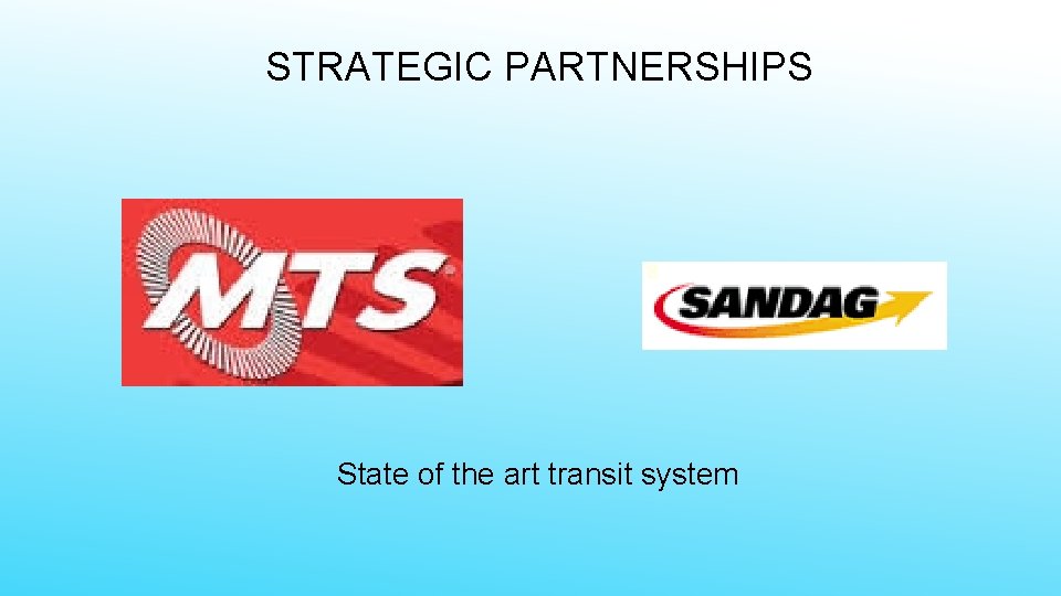 STRATEGIC PARTNERSHIPS State of the art transit system 