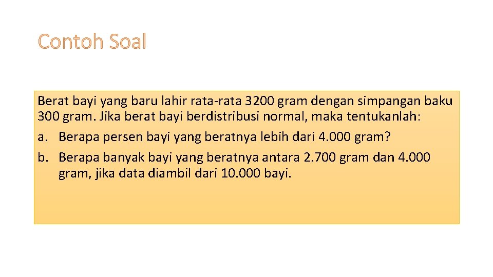 Contoh Soal Berat bayi yang baru lahir rata-rata 3200 gram dengan simpangan baku 300