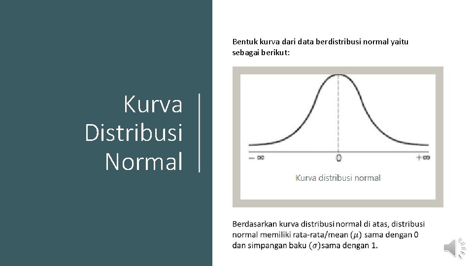 Bentuk kurva dari data berdistribusi normal yaitu sebagai berikut: Kurva Distribusi Normal 