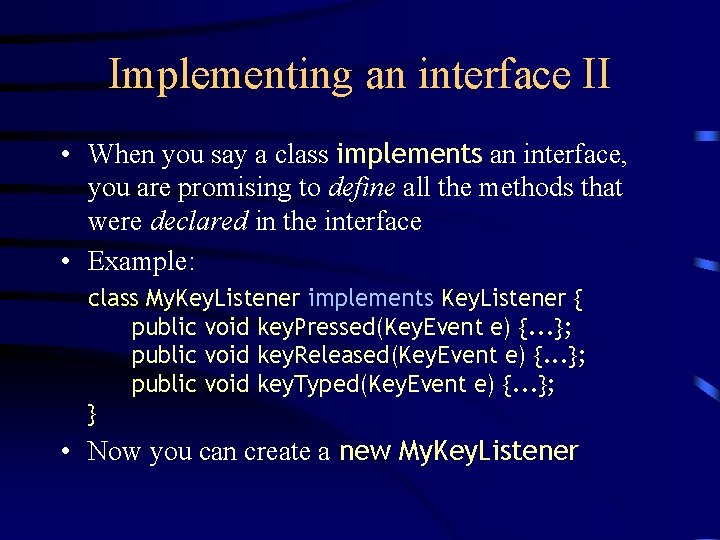 Implementing an interface II • When you say a class implements an interface, you