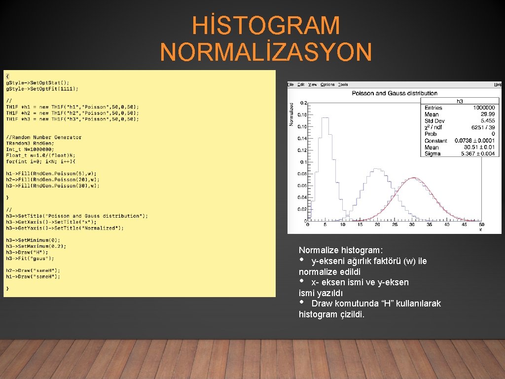 HİSTOGRAM NORMALİZASYON Normalize histogram: • y-ekseni ağırlık faktörü (w) ile normalize edildi • x-