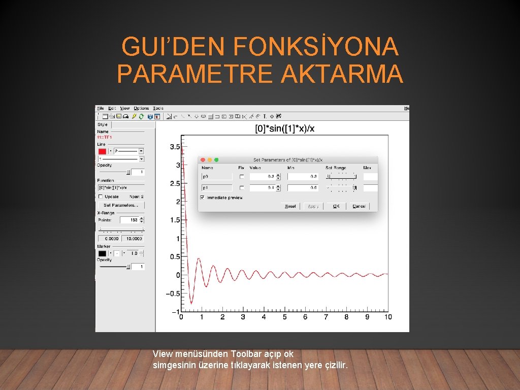 GUI’DEN FONKSİYONA PARAMETRE AKTARMA View menüsünden Toolbar açıp ok simgesinin üzerine tıklayarak istenen yere