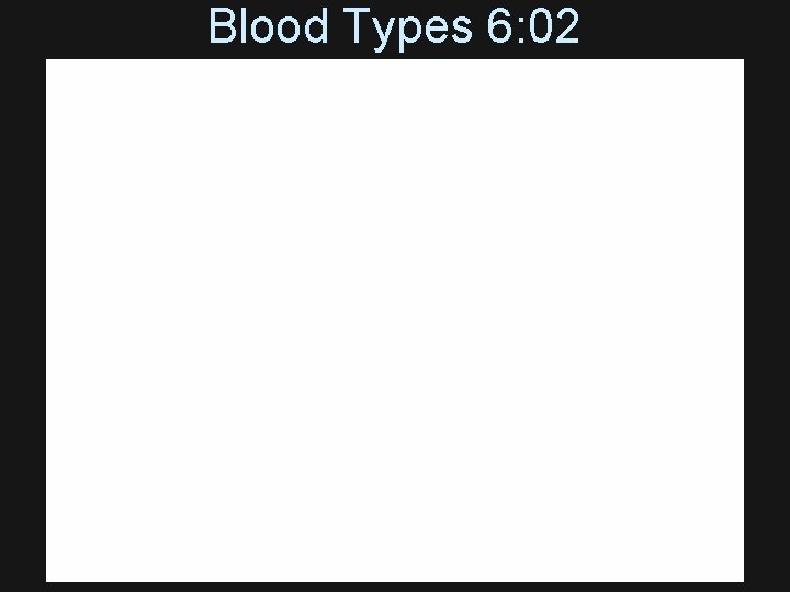 Blood Types 6: 02 