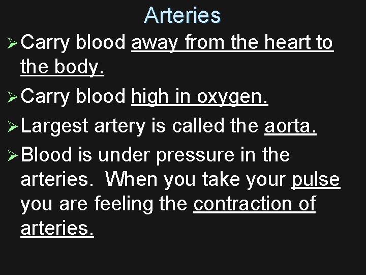 Arteries Ø Carry blood away from the heart to the body. Ø Carry blood